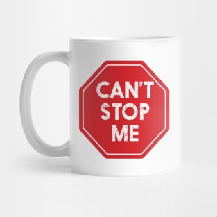 CANT STOP ME || FUNNY QUOTES Mug